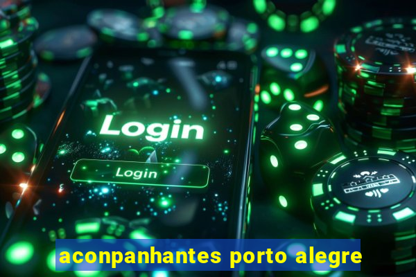 aconpanhantes porto alegre